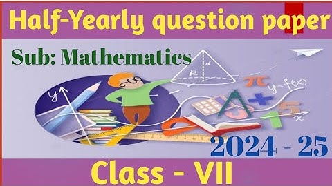 Class 7 Math half yearly question paper 2024-25