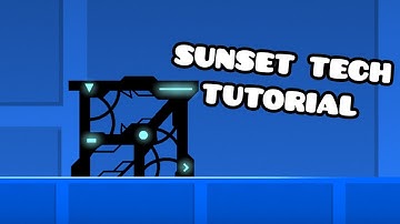 Sunset Tech Tutorial | Geometry Dash