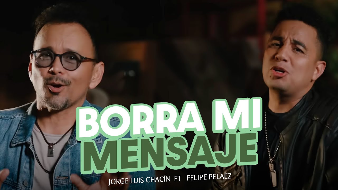 在 YouTube 上觀看「Jorge Luis Chacin (feat. Felipe Peláez) - Borra Mi Mensaje (Remix) Video Oficial」