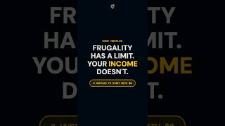 Frugality has a limit your income does not
