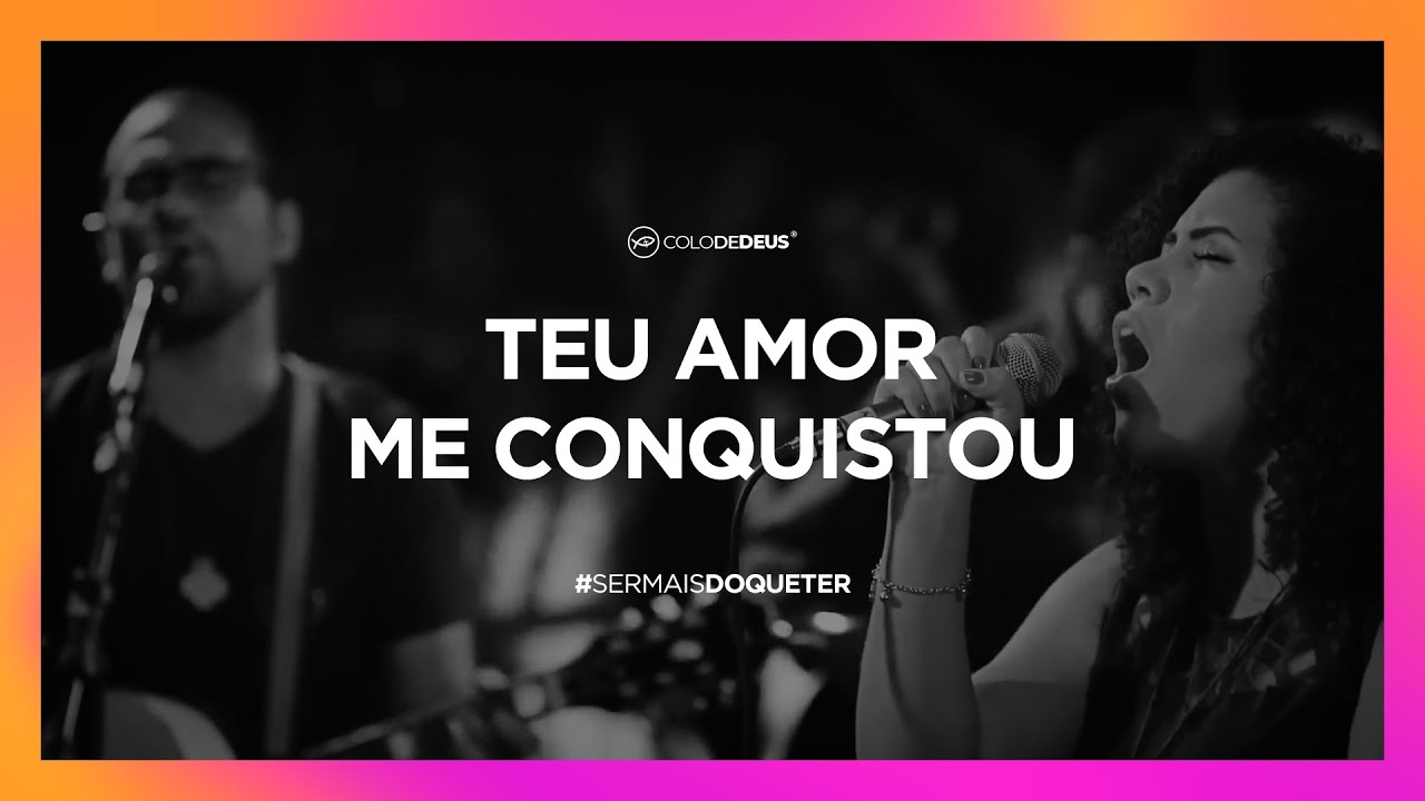 TEU AMOR ME CONQUISTOU // #SERMAISDOQUETER // COLO DE DEUS - YouTube