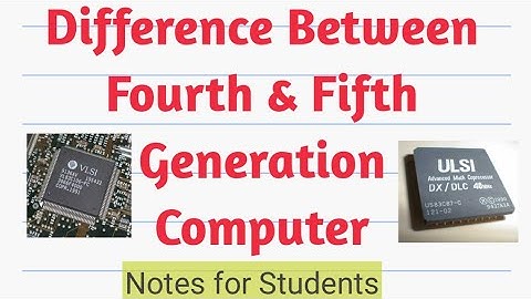 Difference Between Fourth and Fifth Generation Computer.