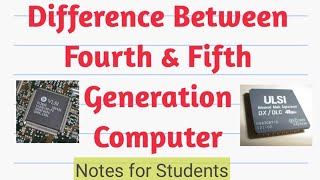 Difference Between Fourth and Fifth Generation Computer.