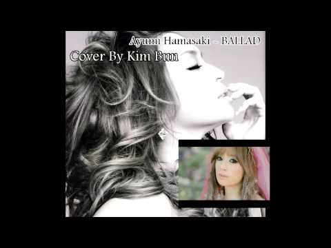 Ayumi Hamasaki - BALLAD (Kim Bun Cover)