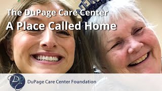 The DuPage Care Center: A Place Called Home