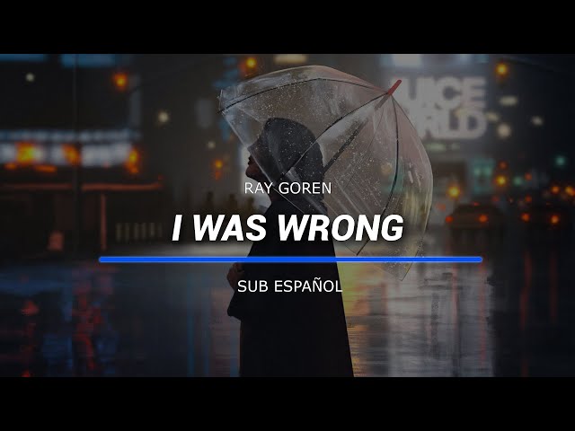 Ray Goren - I Was Wrong | Sub Español + Lyrics | HD