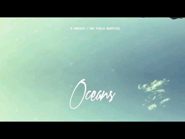 Hillsong UNITED - Oceans (Mshayi & Mr Thela Bootleg)