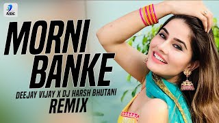 Morni Banke (Remix) | Deejay Vijay X DJ Harsh Bhutani | Guru Randhawa | Neha Kakkar