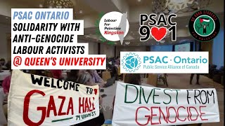 PSAC ONTARIO: Solidarity with PSAC 901 anti-genocide labour activists at Queen's University
