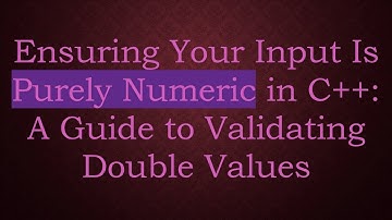 Ensuring Your Input Is Purely Numeric in C++: A Guide to Validating Double Values