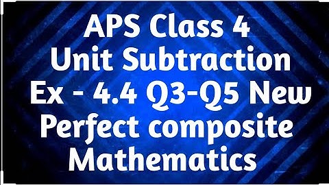 APS Class 4 Maths Unit Subtraction Ex 4.4 Q3 - Q5 New Perfect Composite Mathematics | APS Maths