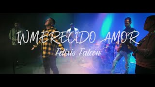 Video thumbnail of "Inmerecido Amor (Live) - Felixis Falcón"
