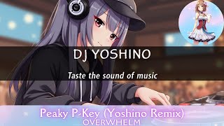 Peaky P-key - OVERWHELM (Yoshino Remix)