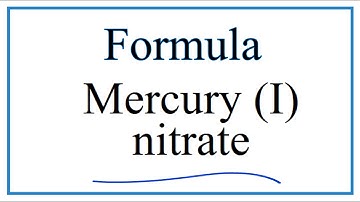 How to Write the Formula for Mercury (I) nitrate