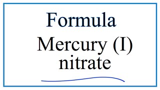 How to Write the Formula for Mercury (I) nitrate