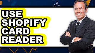 How to Use Shopify Card Reader (New 2025)
