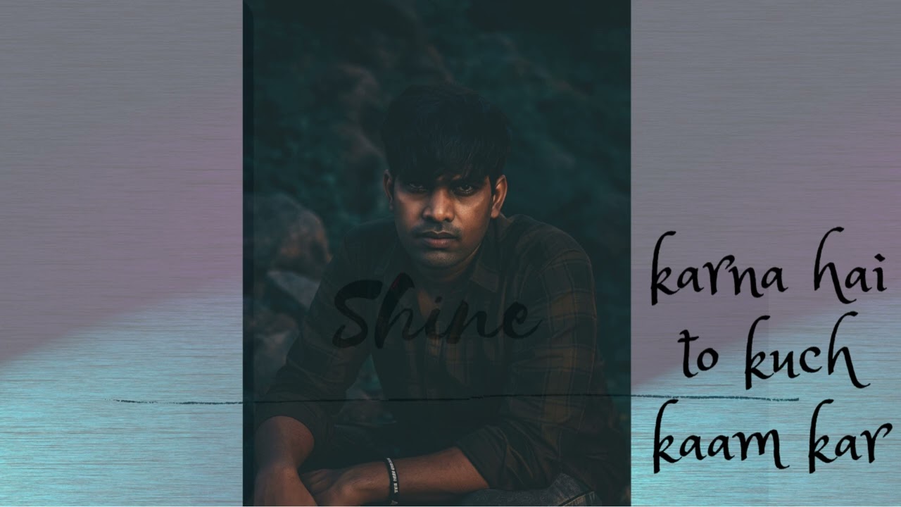 Karna hai to kuch kaam kar- Shine99