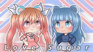 love sugar meme || gacha life || collab w/ remimelody