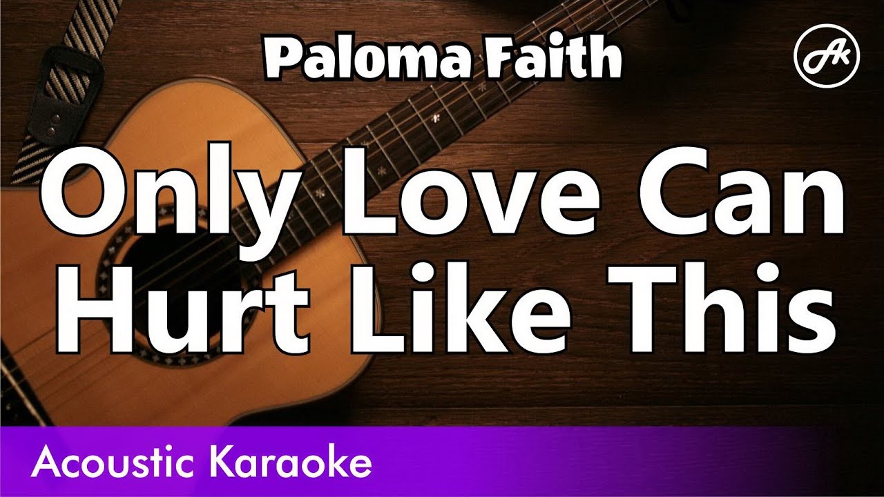 Paloma Faith - Only Love Can Hurt Like This (acoustic karaoke lyrics