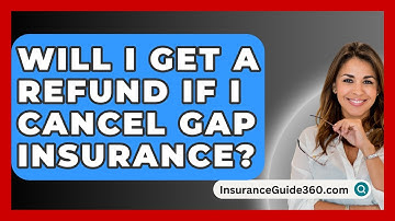 Will I Get A Refund If I Cancel Gap Insurance? -  InsuranceGuide360.com