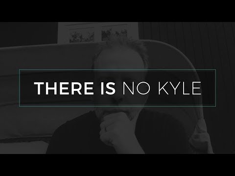 There Is No Kyle