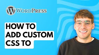How to Add Custom CSS to WordPress Site [2026 Full Guide]