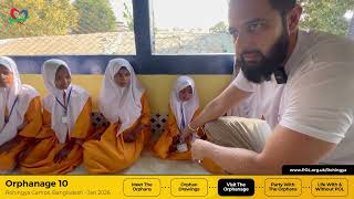 ORPHANAGE 10 VISIT JAN 2026 | ROHINGYA CAMPS | A SAFE HOME & NEW BEGINNINGS