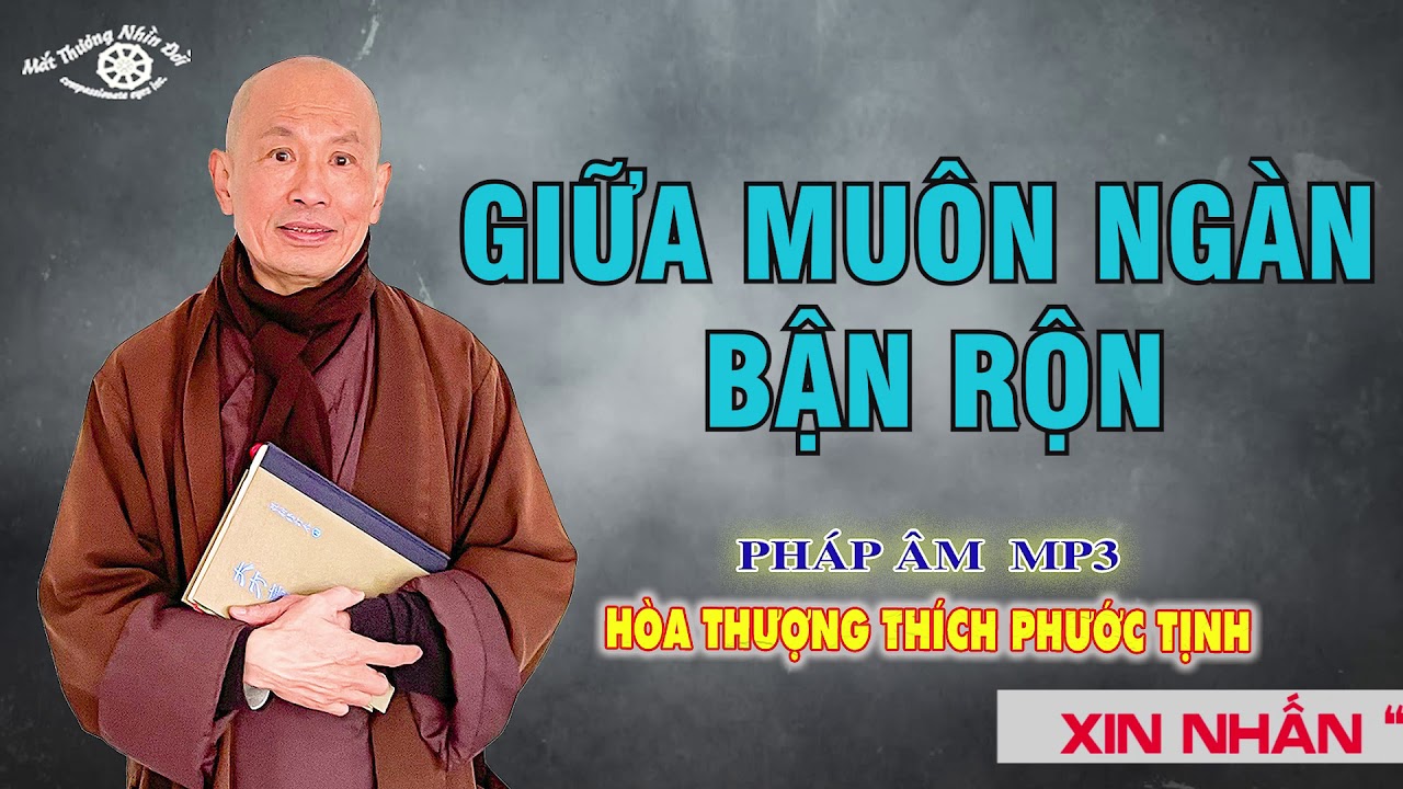 GIŨA MUÔN NGÀN BẬN  RỘN HT THÍCH PHƯỚC TỊNH