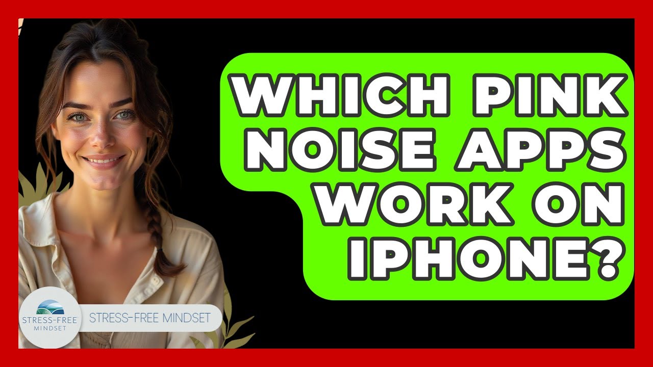 Which Pink Noise Apps Work On IPhone? - Stress Free Mindset