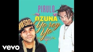 Смотреть клип Pirulo, Ozuna - Yo Soy Yo (Audio)