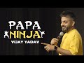 Papa ninja  standup comedy by vijay yadav