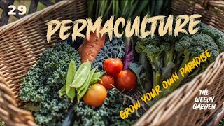 Permaculture - Grow Your Own Paradise!