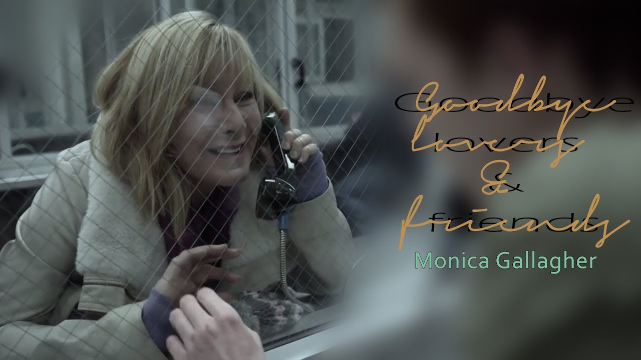Monica Gallagher | Goodbye lovers & friends | Shameless