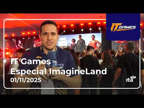 IT GAMES | ESPECIAL IMAGINELAND 3º EDIÇÃO - 01.11 2025