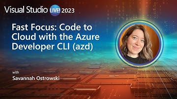 Fast Focus: Code to Cloud with the Azure Developer CLI (azd)