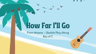 Download lagu How Far I’ll Go - Ukulele Play/Sing Along Key of C