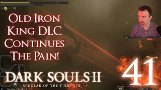 Old Iron King DLC Continues the PAIN! DSP Plays It: Dark Souls II SOTFS MODDED Pt41