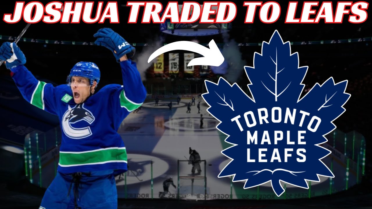 Breaking News: NHL Trade - Canucks Trade Dakota Joshua To Maple Leafs