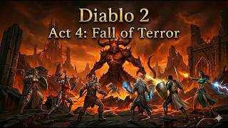 Diablo 2 Story - All Characters  - Act 4: [Fall of Terror]