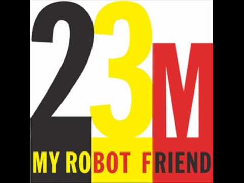 My Robot Friend — My Robot Friend - 23 Minutes in Brussels (Tommie Sunshine's Brooklyn Fire Re-Touch)