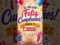 FELIZ CUMPLEANOS PARA TI #shorts #birthday
