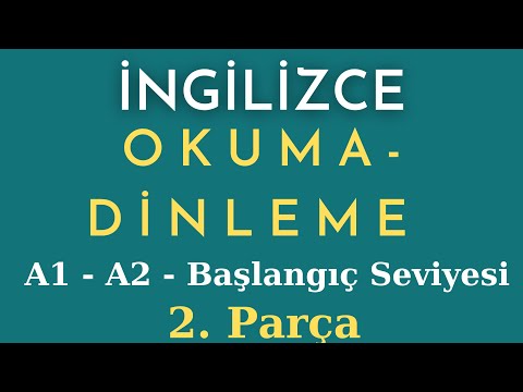 İngilizce Okuma ve Dinleme Parçaları - Beginner - Elemantary - 2. Parça