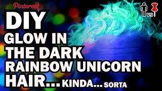 DIY Glow in the Dark Unicorn Hair - Man Vs Pin - Pinterest Test #93