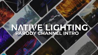 Native Lighting | Parody Channel Intro