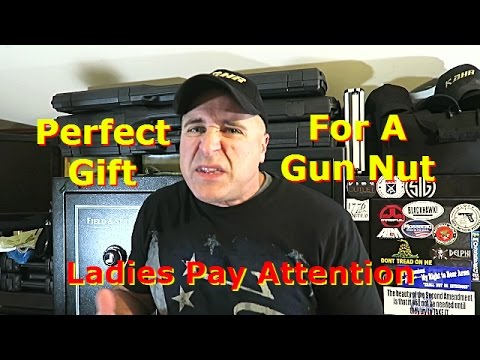 The Perfect Gift For a Gun Nut - Ladies Pay Attention - TheFireArmGuy