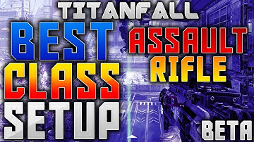 TITANFALL "BETA" BEST CLASS SETUP - BEST "ASSAULT RIFLE" CLASS SETUP + BURN CARDS (R-101C CARBINE)