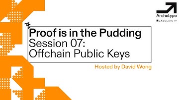Offchain Public Keys | Proof is in the Pudding Session 07