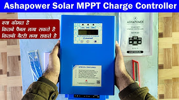 Ashapower Solar MPPT Charge Controller Neon 80  12/24/36/48 V Unboxing Price Specification Testing