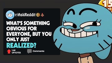 What’s something obvious for everyone, but you only just realized? #askreddit