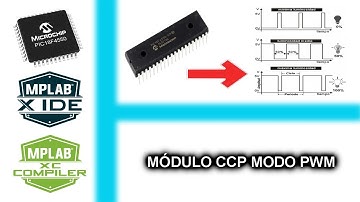 15.- MÓDULO CCP MODO PWM - CURSO MICROCONTROLADORES PIC CON XC8